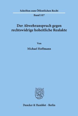 Der Abwehranspruch gegen rechtswidrige hoheitliche Realakte.