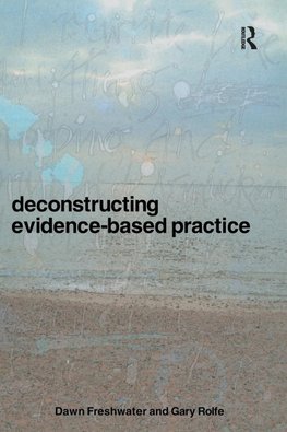 Deconstructing Evidence-Based Practice