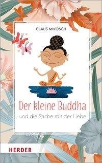 Der kleine Buddha und die Sache mit der Liebe