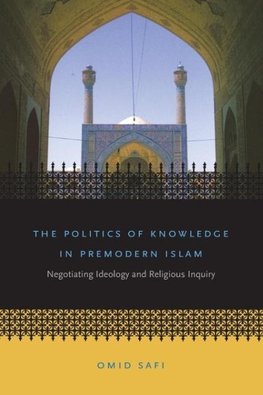 The Politics of Knowledge in Premodern Islam