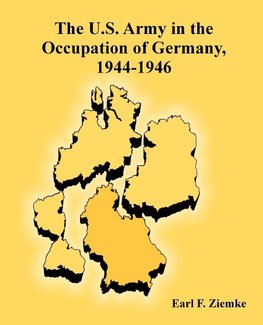 U.S. Army in the Occupation of Germany, 1944-1946, The