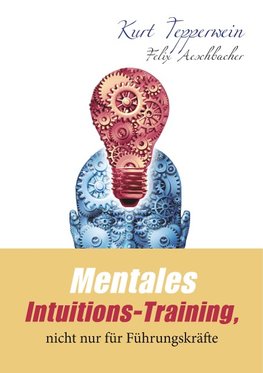 Mentales Intuitions-Training, nicht nur für Führungskräfte