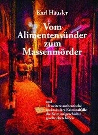 Vom Alimentensünder zum Massenmörder