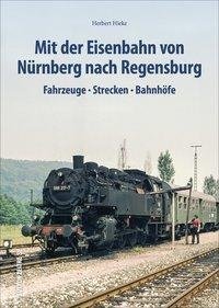 Mit der Eisenbahn von Nürnberg nach Regensburg