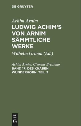 Ludwig Achim's von Arnim sämmtliche Werke, Band 17, Des Knaben Wunderhorn, Teil 3