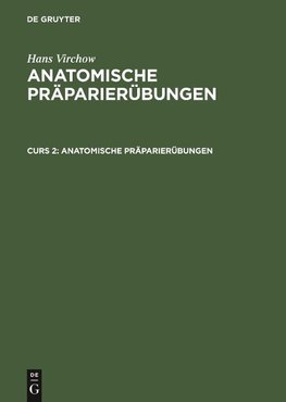 Anatomische Präparierübungen, Curs 2, Anatomische Präparierübungen