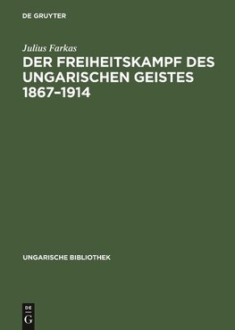 Der Freiheitskampf des ungarischen Geistes 1867-1914