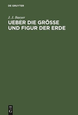 Ueber die Grösse und Figur der Erde