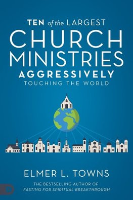 Ten of the Largest Church Ministries Aggressively Touching the World