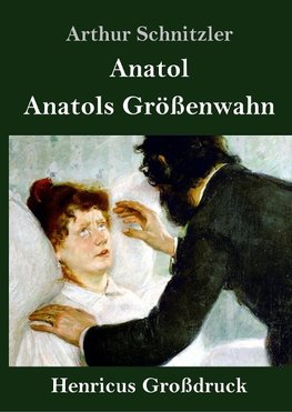 Anatol / Anatols Größenwahn (Großdruck)