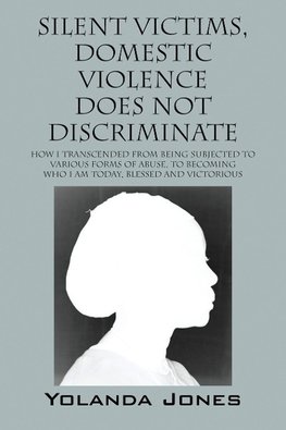 Silent Victims, Domestic Violence Does Not Discriminate