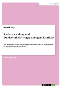 Stadtentwicklung und Bundesverkehrswegeplanung im Konflikt?