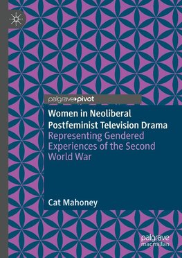 Women in Neoliberal Postfeminist Television Drama