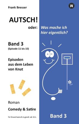 Autsch! oder: Was mache ich hier eigentlich? (Band 3)