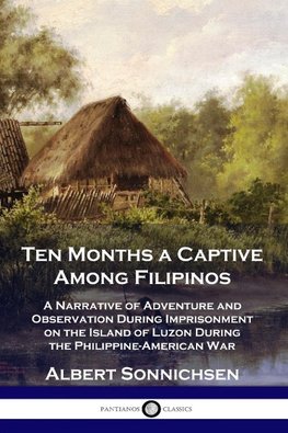 Ten Months a Captive Among Filipinos