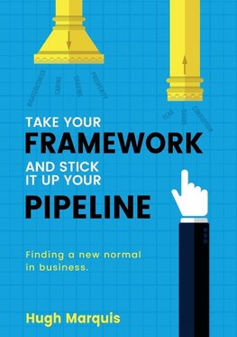 Take Your Framework And Stick It Up Your Pipeline