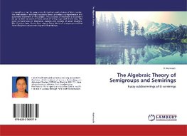 The Algebraic Theory of Semigroups and Semirings