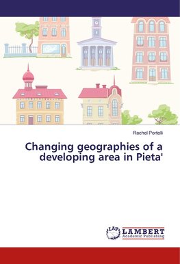 Changing geographies of a developing area in Pieta'