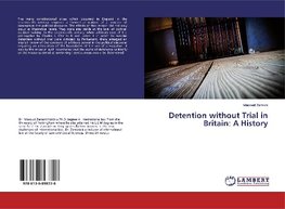 Detention without Trial in Britain: A History