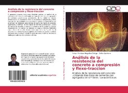 Análisis de la resistencia del concreto a compresión y flexo-tracción