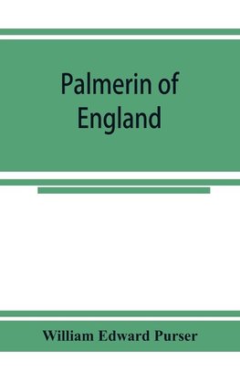 Palmerin of England; some remarks on this romance and of the controversy concerning its authorship