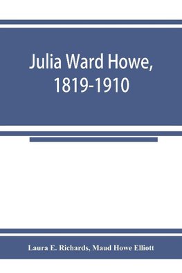 Julia Ward Howe, 1819-1910