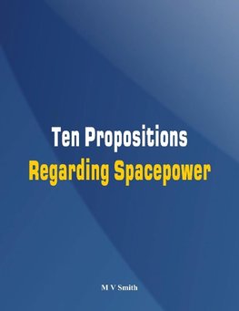 Ten Propositions Regarding Spacepower