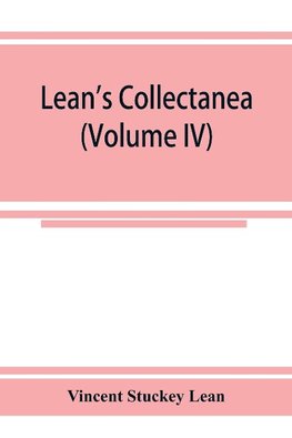 Lean's collectanea (Volume IV)