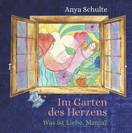 Im Garten des Herzens - Was ist Liebe, Mama?