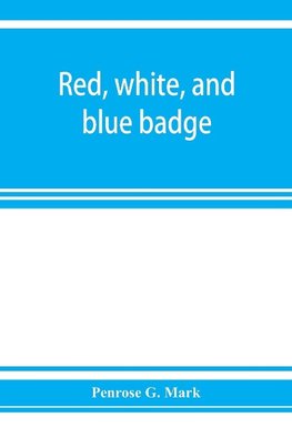 Red, white, and blue badge, Pennsylvania veteran volunteers. A history of the 93rd regiment, known as the "Lebanon infantry" and "One of the 300 fighting regiments" from September 12th, 1861, to June 27th, 1865