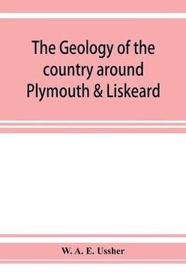 The geology of the country around Plymouth & Liskeard