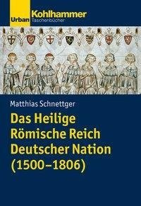 Das Heilige Römische Reich Deutscher Nation (1500-1806)