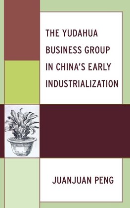 The Yudahua Business Group in China's Early Industrialization