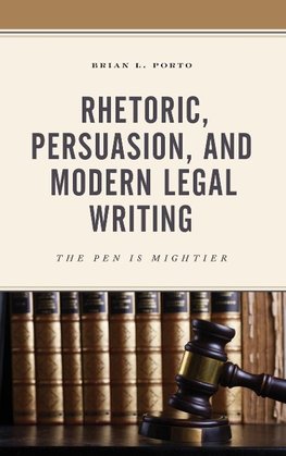 Rhetoric, Persuasion, and Modern Legal Writing