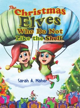 The Christmas Elves Who Do Not Like the Shelf