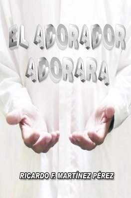 El Adorador Adorará