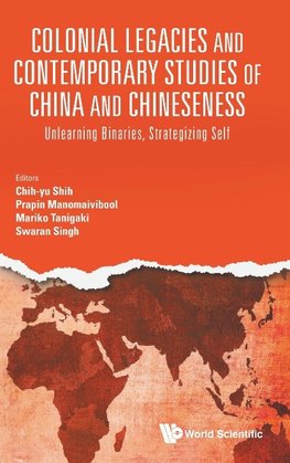 Colonial Legacies and Contemporary Studies of China and Chineseness