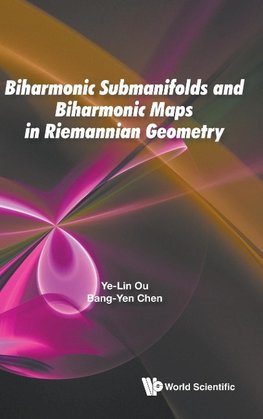 Biharmonic Submanifolds and Biharmonic Maps in Riemannian Geometry