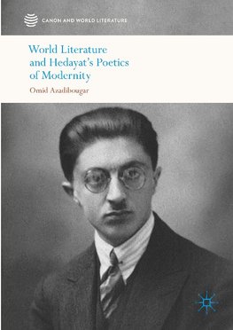 World Literature and Hedayat's Poetics of Modernity