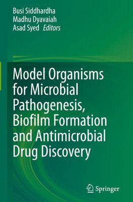 Model Organisms for Microbial Pathogenesis, Biofilm Formation and Antimicrobial Drug Discovery