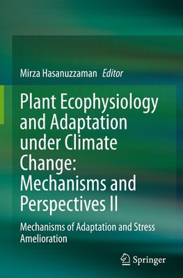 Plant Ecophysiology and Adaptation under Climate Change: Mechanisms and Perspectives II