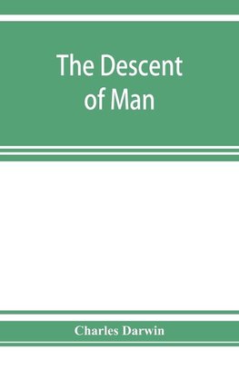 The descent of man, and selection in relation to sex