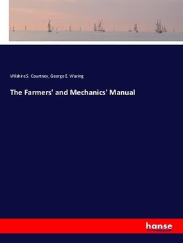 The Farmers' and Mechanics' Manual