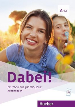 Dabei! A1.1. Deutsch für Jugendliche.Deutsch als Fremdsprache. Arbeitsbuch