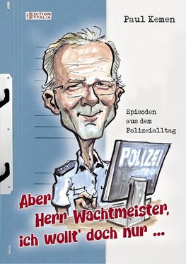 Aber Herr Wachtmeister, ich wollt' doch nur ...