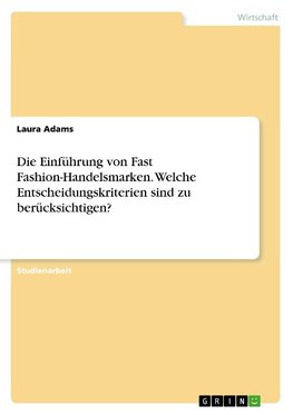 Die Einführung von Fast Fashion-Handelsmarken. Welche Entscheidungskriterien sind zu berücksichtigen?