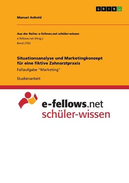 Situationsanalyse und Marketingkonzept für eine fiktive Zahnarztpraxis