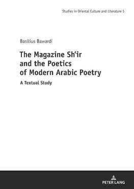 The Magazine Shi¿r and the Poetics of Modern Arabic Poetry