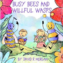 Busy Bees and Willful Wasps