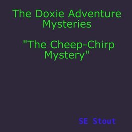 The Doxie Adventure Mysteries "The Cheep-Chirp Mystery"